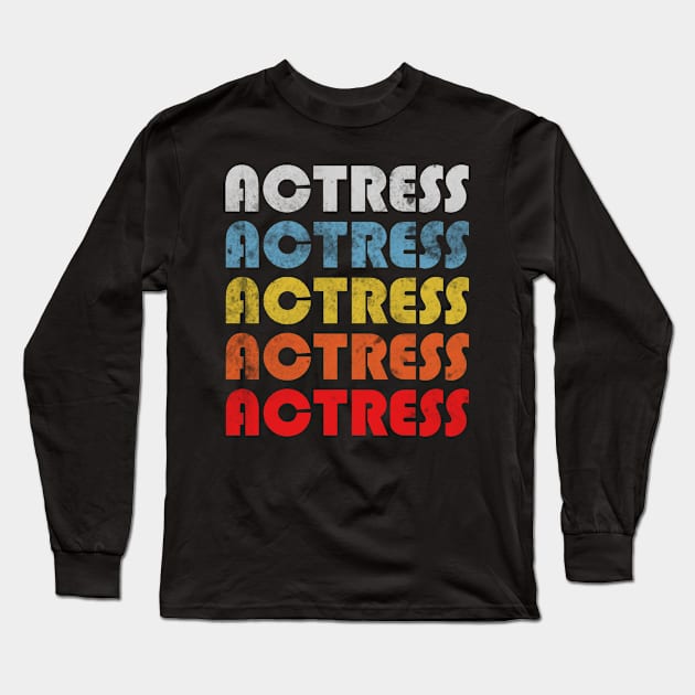 Actress gift retro design. Perfect present for mom dad friend him or her Long Sleeve T-Shirt by SerenityByAlex